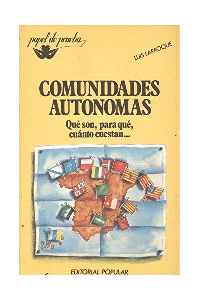 Comunidades Autónomas. Qué son, para qué, cuánto cuestan